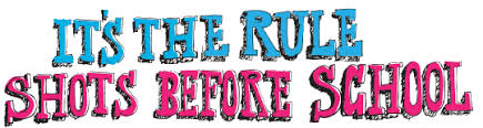 Its Rule Shots Before School 